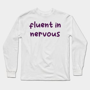 fluent in nervous Long Sleeve T-Shirt